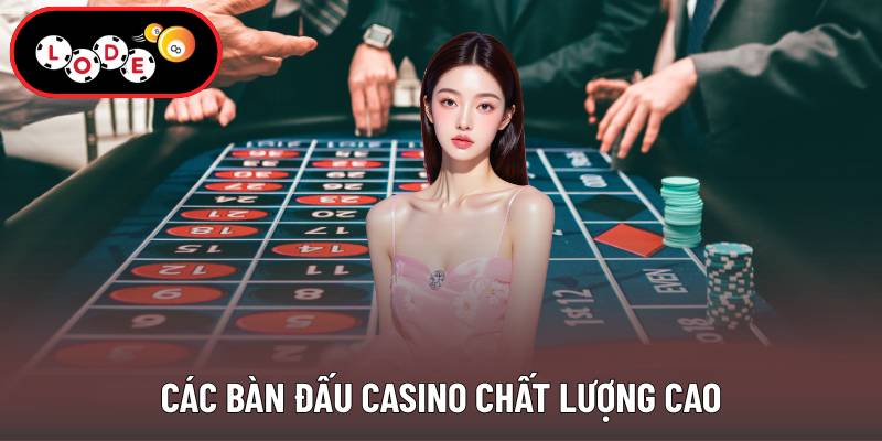 Các bàn đấu casino chất lượng cao