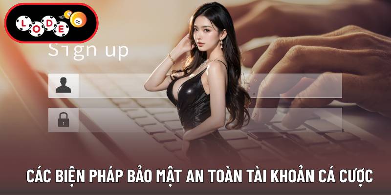 Các biện pháp bảo mật an toàn tài khoản cá cược