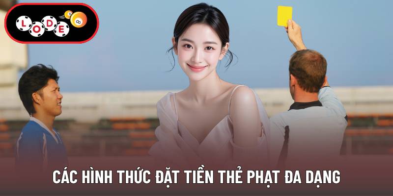 Các hình thức đặt tiền thẻ phạt đa dạng