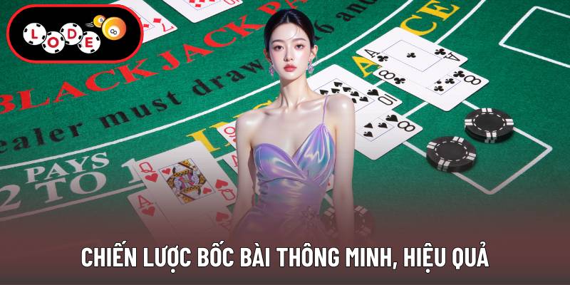Chiến lược bốc bài thông minh, hiệu quả