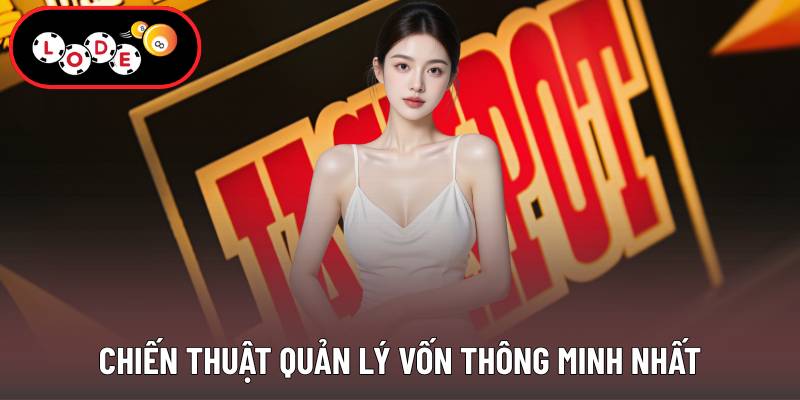 Chiến thuật quản lý vốn thông minh nhất