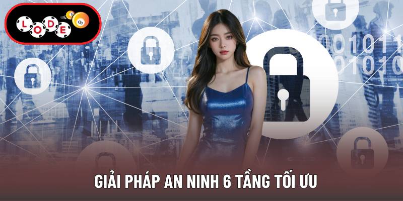 Giải pháp an ninh 6 tầng tối ưu