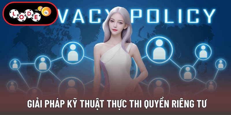 Giải pháp kỹ thuật thực thi quyền riêng tư 