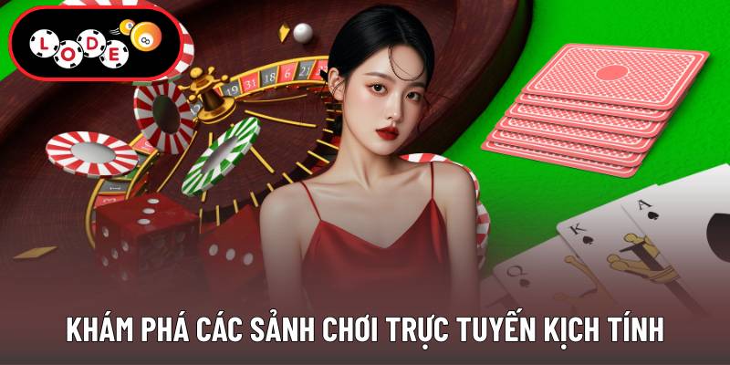 Khám phá các sảnh chơi trực tuyến kịch tính