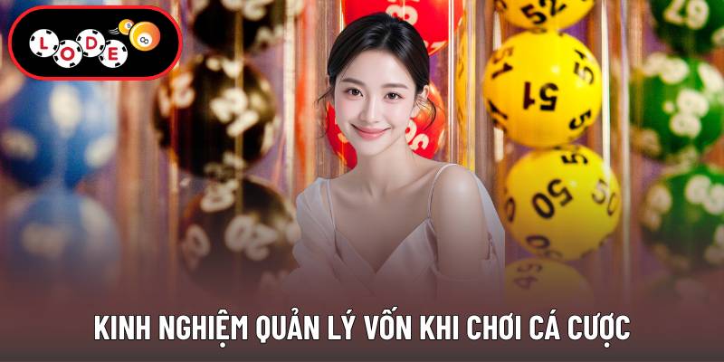 Kinh nghiệm quản lý vốn khi chơi cá cược
