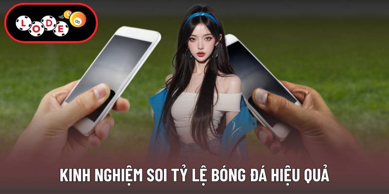 Kinh nghiệm soi tỷ lệ bóng đá hiệu quả