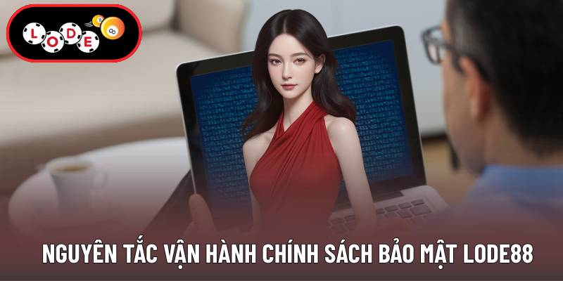 Nguyên tắc vận hành chính sách bảo mật Lode88