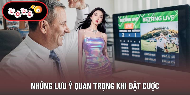 Những lưu ý quan trọng khi đặt cược
