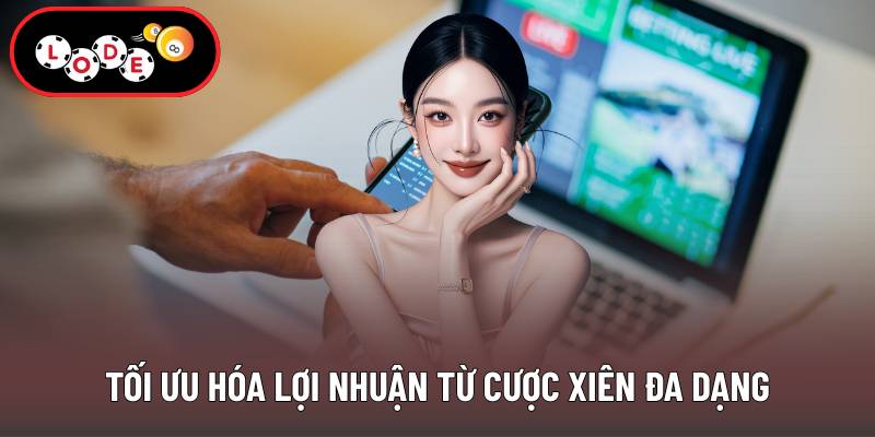 Tối ưu hóa lợi nhuận từ cược xiên đa dạng